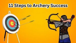 11 Steps to Archery Success